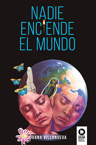 Nadie enciende el mundo - Juana Villanueva