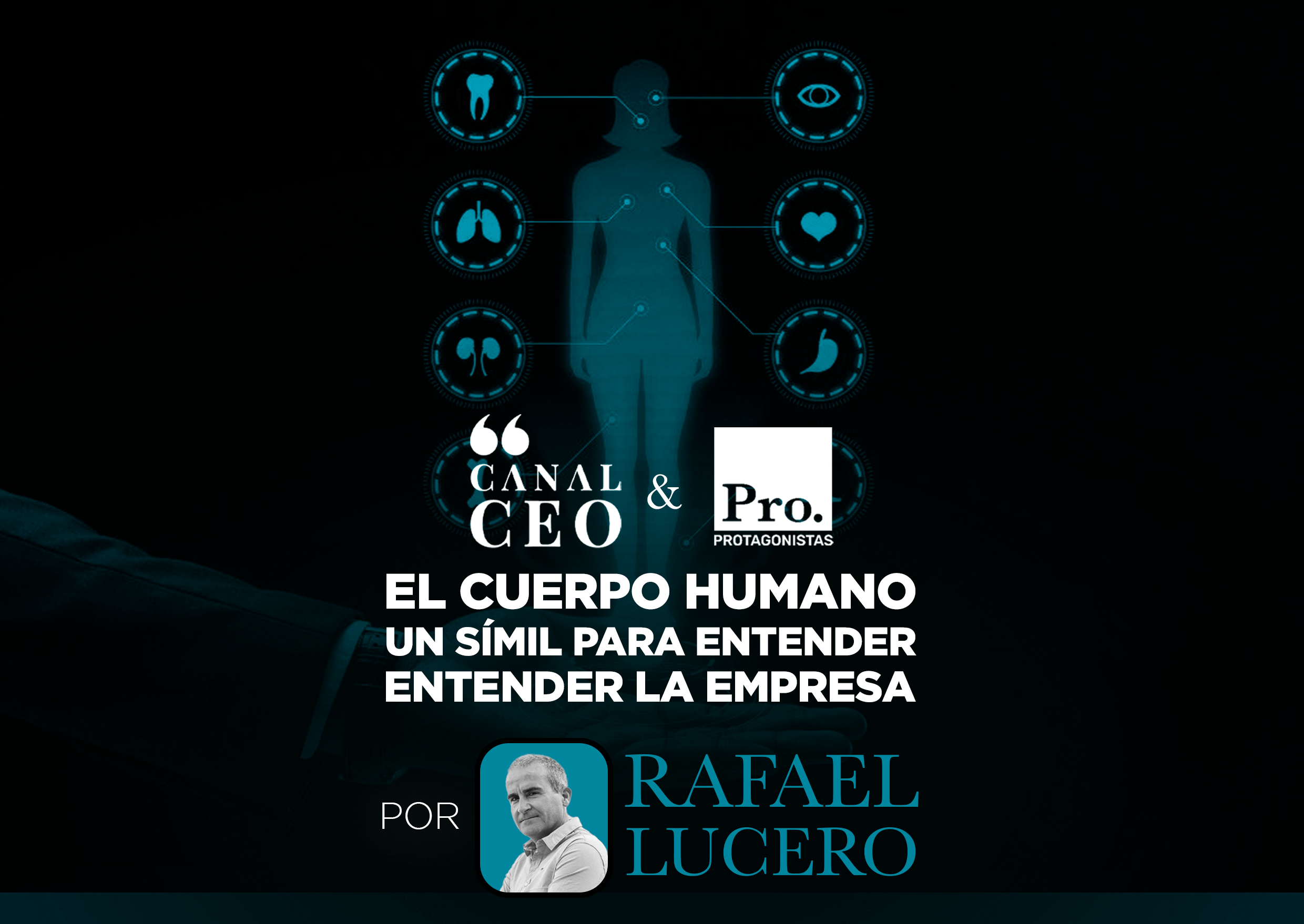 El cuerpo humano: un símil para entender la empresa I Protagonistas & Canal CEO