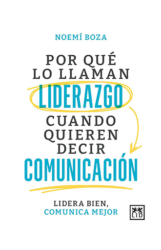 POR-QUE-LO-LLAMAN-LIDERAZGO-CUANDO-QUIEREN-DECIR-COMUNICACION-NOEMI-BOZA